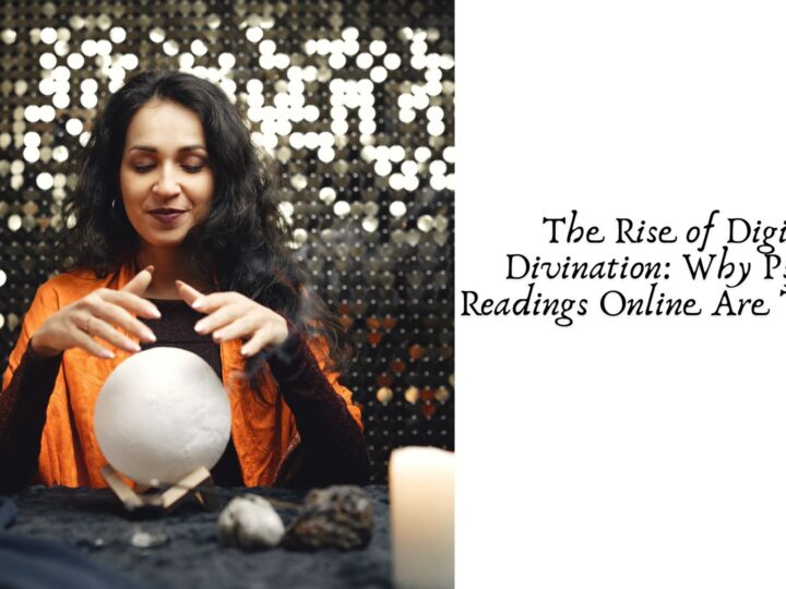 The Rise of Digital Divination: Why Psychic Readings Online Are Trending